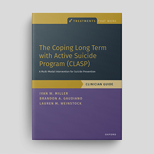 The Coping Long Term With Active Suicide Program (CLASP): A Multi-Modal Intervention For Suicide Prevention: Clinician Guide